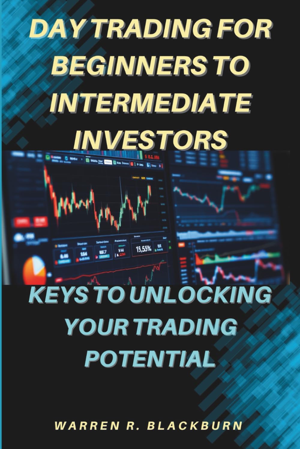 Day Trading For Beginners To Intermediate Investors: Keys To Unlocking Your Trading Potential