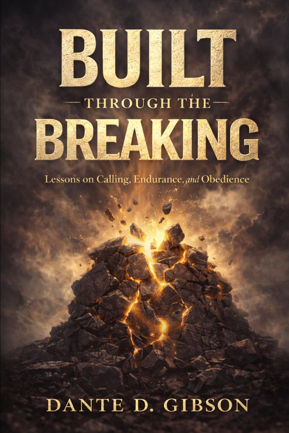 Built In the Breaking: Lesson on Calling, Endurance, and Obedince