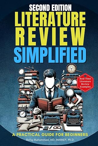 Literature Review Simplified: A Practical Guide for Beginners Second Edition (Mastering Research: Design, Execution, and Publishing Made Simple)