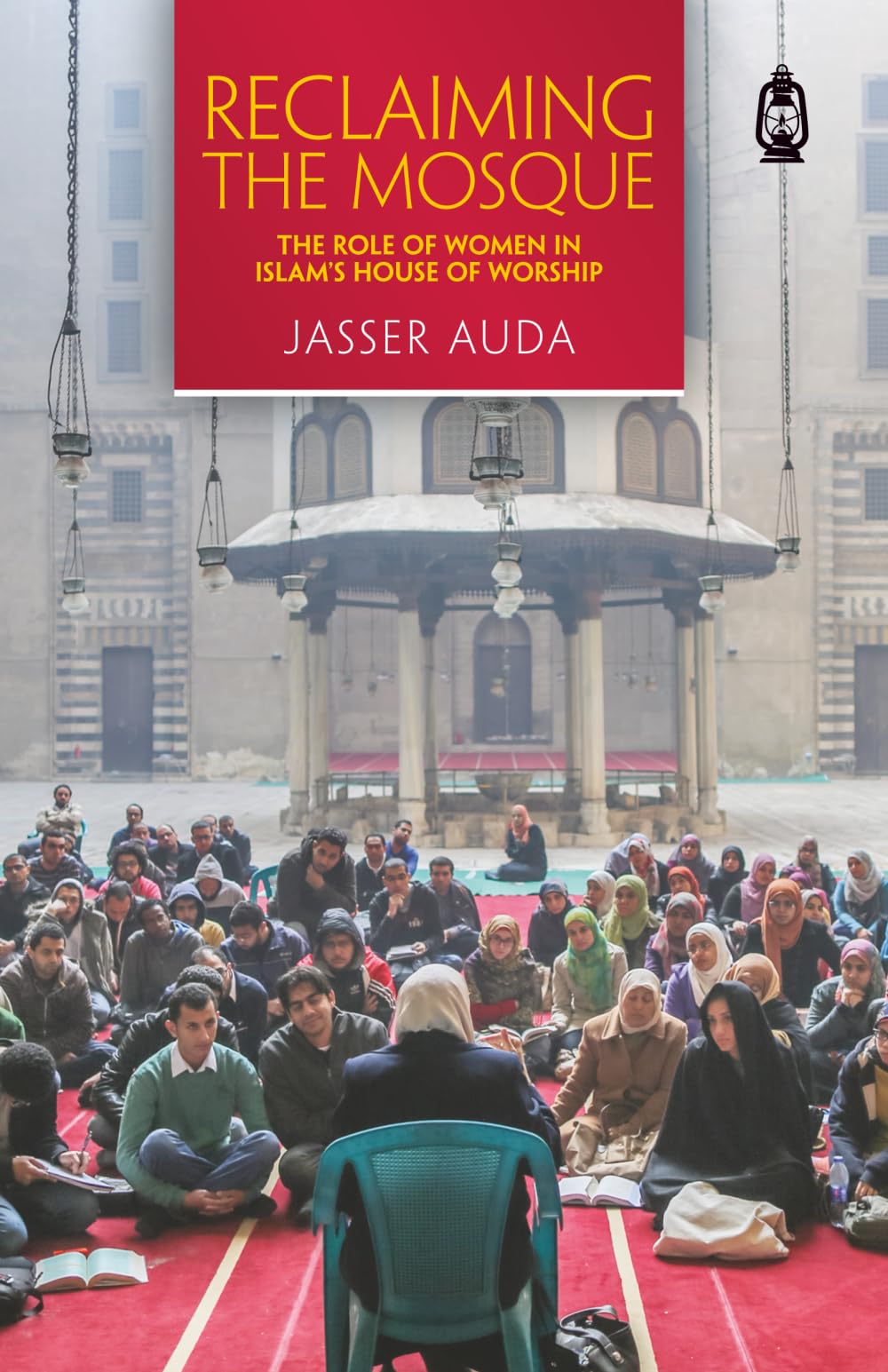 Reclaiming the Mosque: The Role of Women in Islam's House of Worship