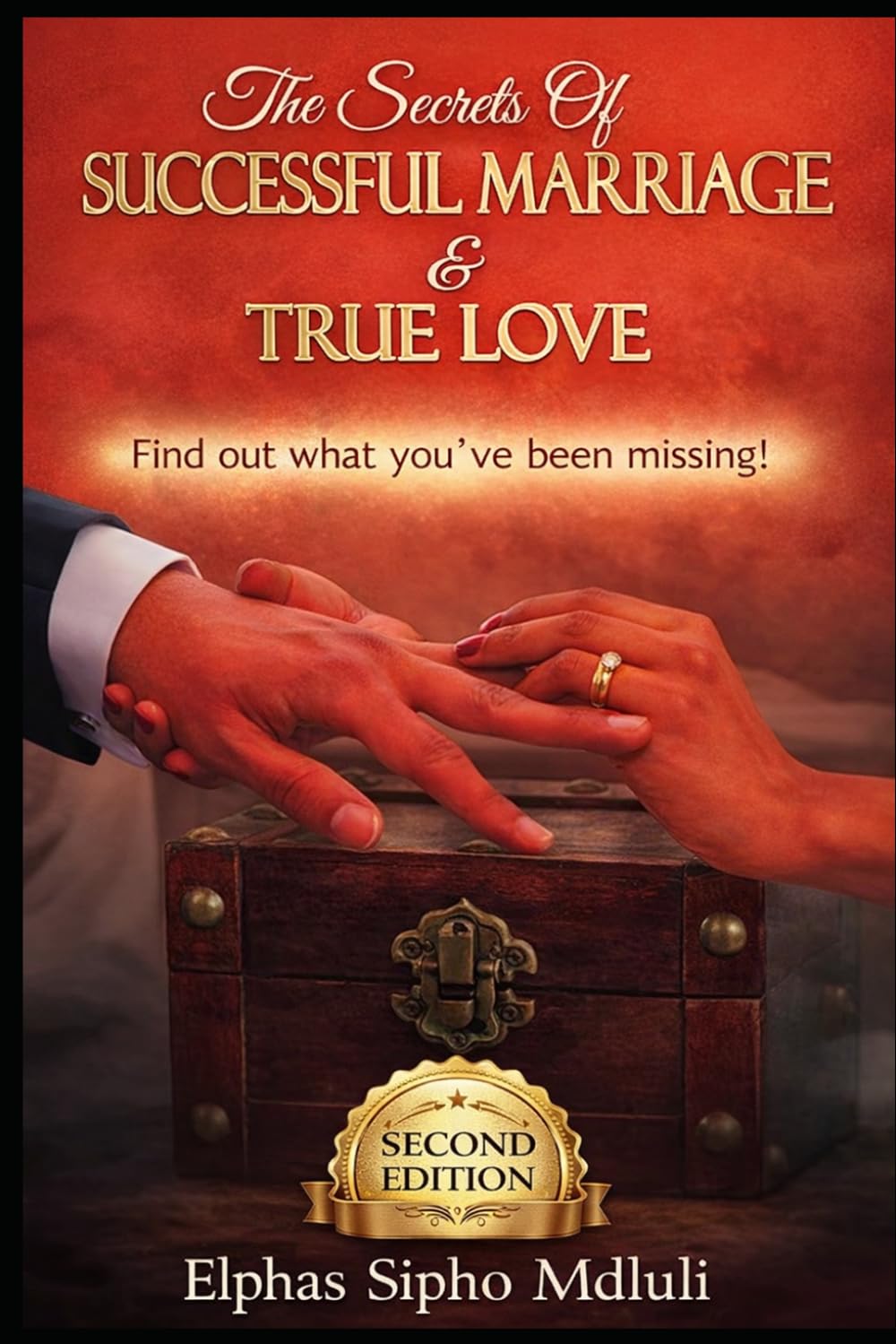 The Secrets of Successful Marriage and True Love! Find Out What You've Been Missing (Covenant Marriage Systems Series)