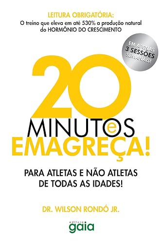 20 minutos e emagreça: Para atletas e não atletas de todas as idades! (Wilson Rondó Jr.)