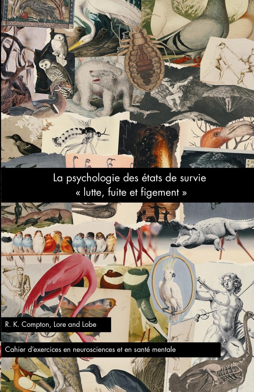 La psychologie des états de survie « lutte, fuite et figement » (Lore and Lobe série : neurosciences et psychologie appliquée)