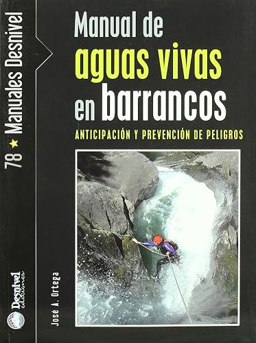 Manual de aguas vivas en barrancos: Anticipación y prevención de peligros (MANUALES DESNIVEL)