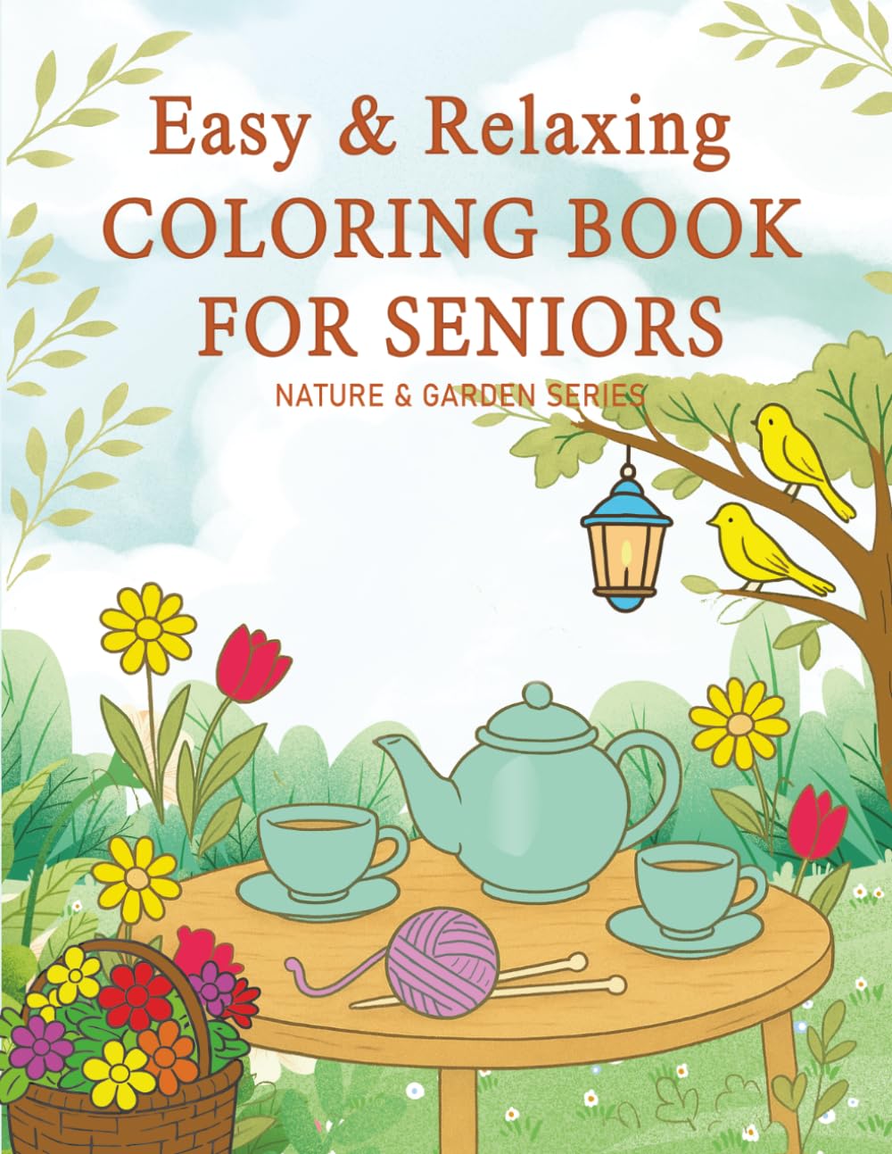 Easy & Relaxing Coloring Book For Seniors: Nature & Garden Coloring Page for Adults, stress relief and mindfulness
