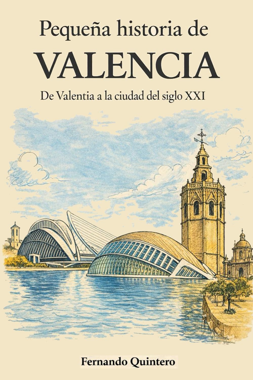 Pequeña historia de Valencia: De Valentia a la ciudad del siglo XXI
