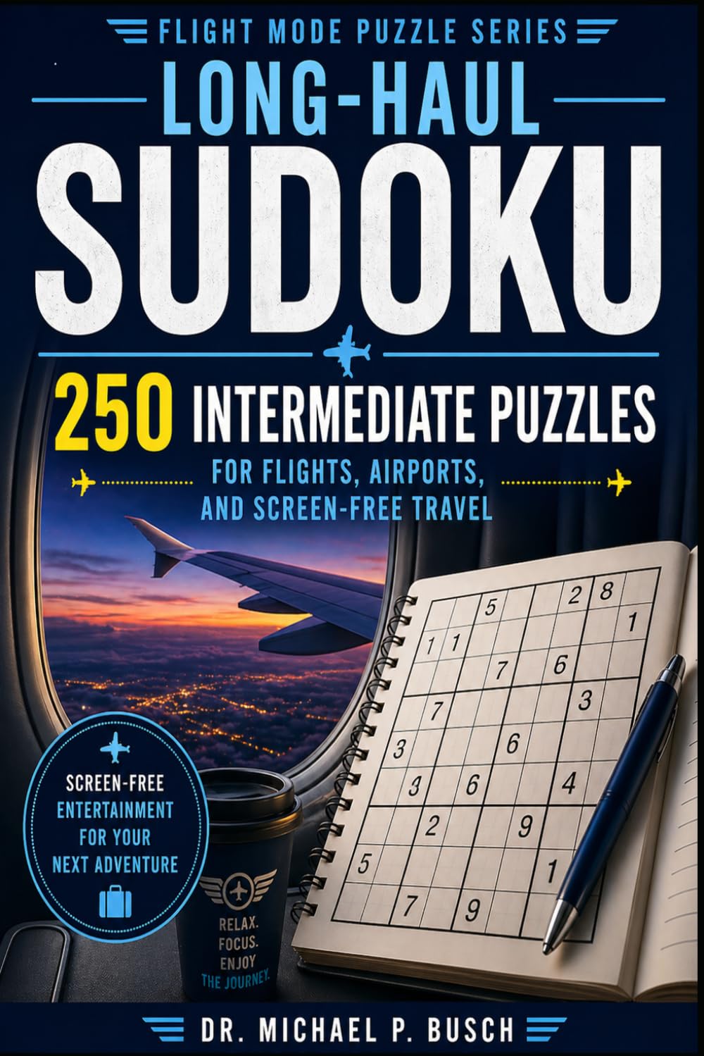 Long-Haul Sudoku: 250 Sudoku Puzzles for Adults – Easy to Hard Puzzles for Flights, Airports, and Screen-Free Travel (Flight Mode Sudoku)