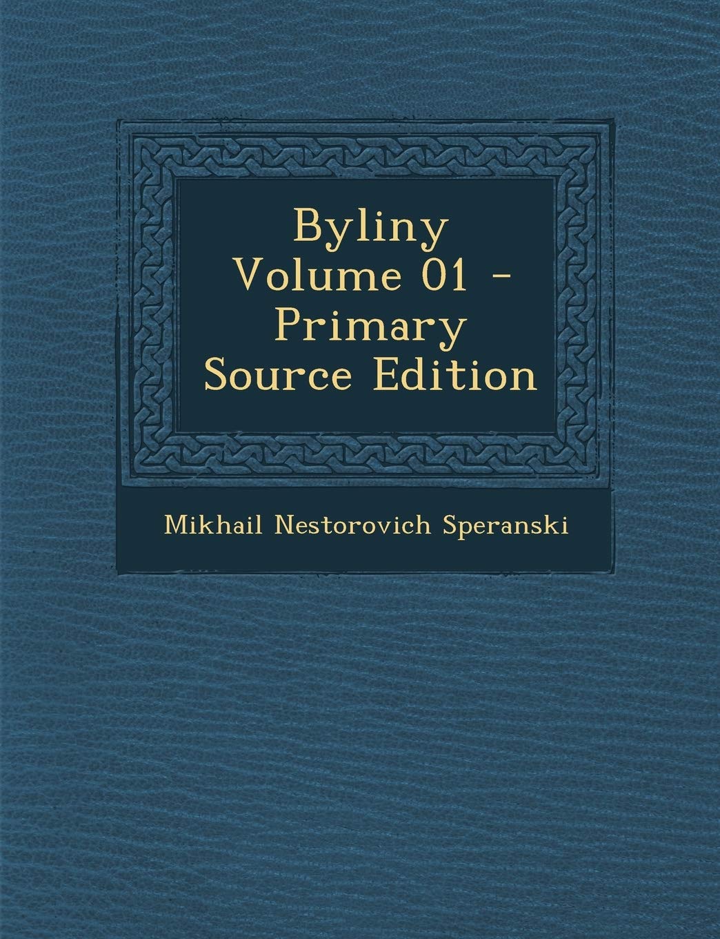 Byliny Volume 01 - Primary Source Edition
