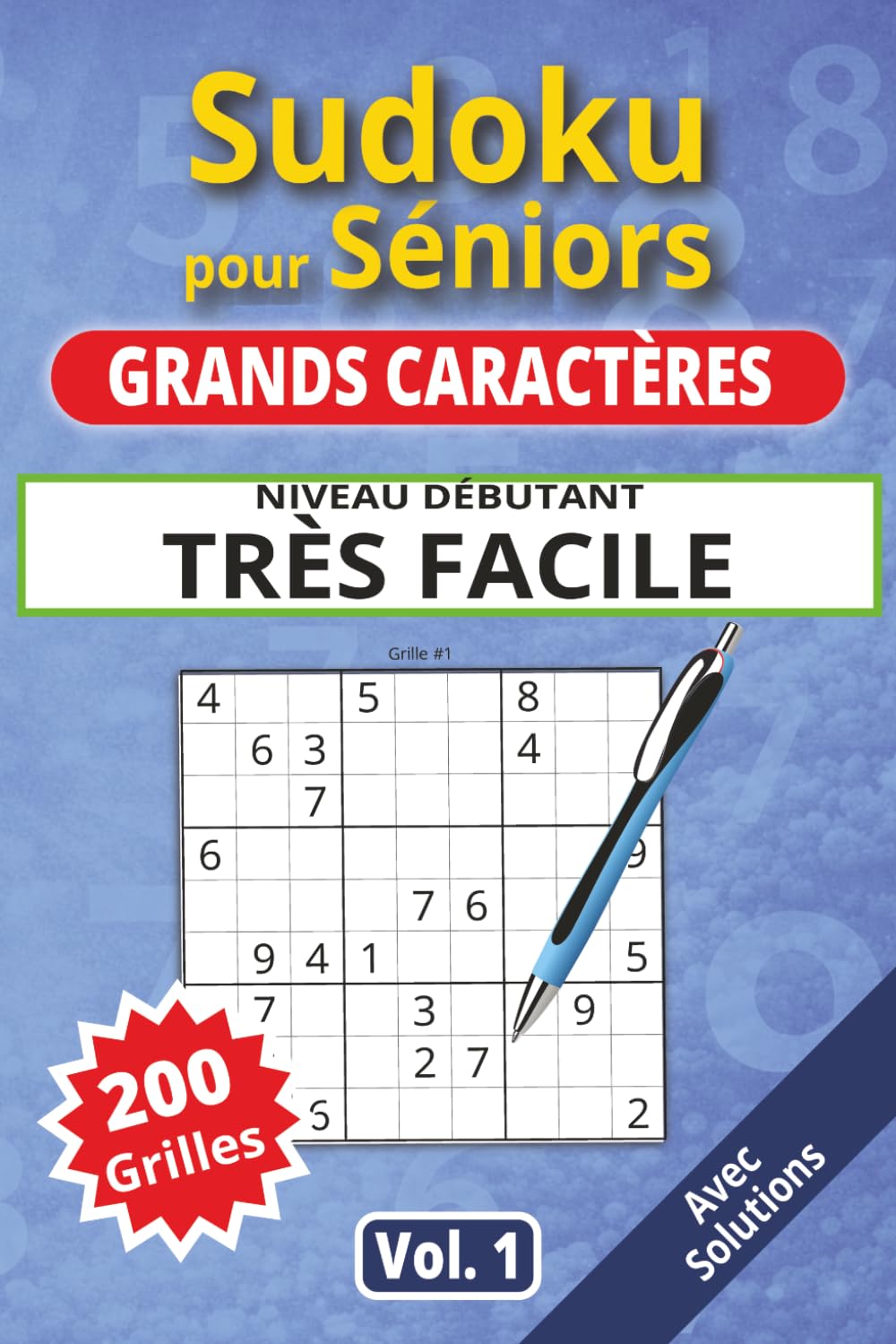 Sudoku pour séniors, Grands caractères, Niveau Très Facile, Vol 1: 200 grilles très faciles, livre sudoku senior, grands caractères, sudoku facile à ... solutions, activité cerveau, jeu logique.