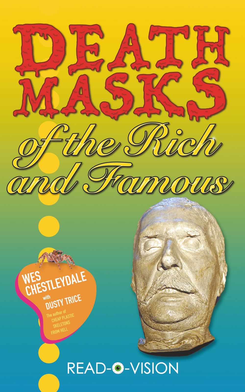 Death Masks of the Rich and Famous