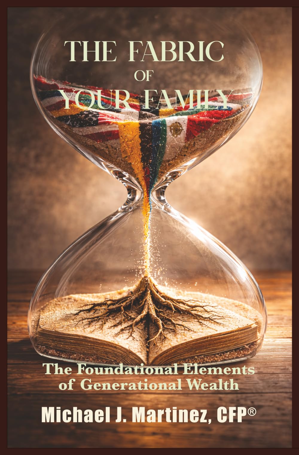 The Fabric of Your Family: The Foundational Elements of Generational Wealth
