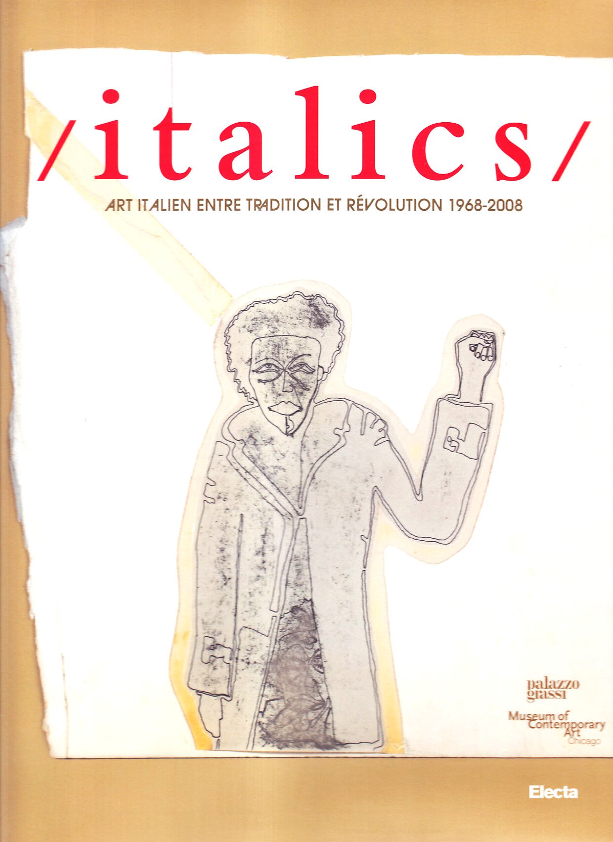 Italics. Catalogo della mostra (Venezia, 27 settembre 2008-22 marzo 2009). Ediz. francese: Arte Italiana Fra Tradizione E Rivoluzione (F)