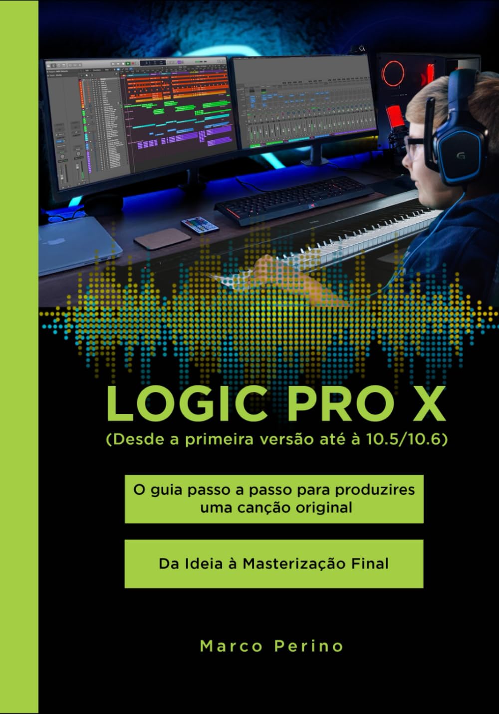 Livre Logic Pro X pour concrétiser vos idées musicales et réussir votre mastering