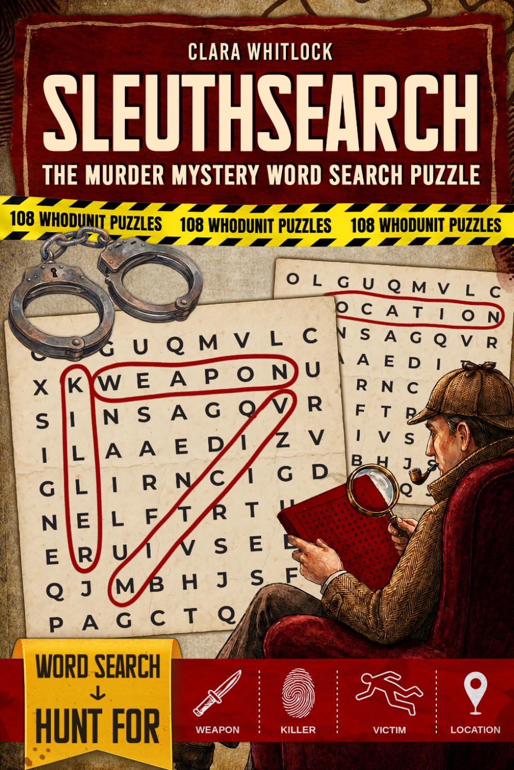 SleuthSearch: 108 Murder Mystery Word Search Puzzles for Adults - Hunt Hidden Words and Use Logic to Reveal the Weapon, Killer, Victim & Location