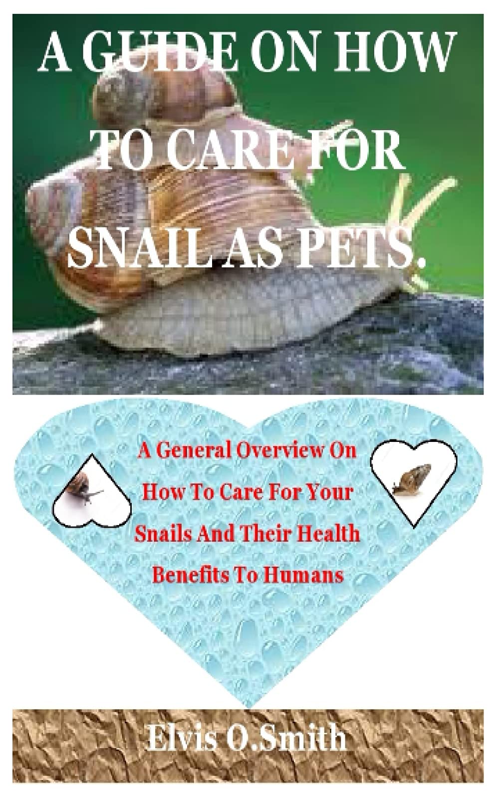 Buy A GUIDE ON HOW TO CARE FOR SNAIL AS PETS. A general overview on