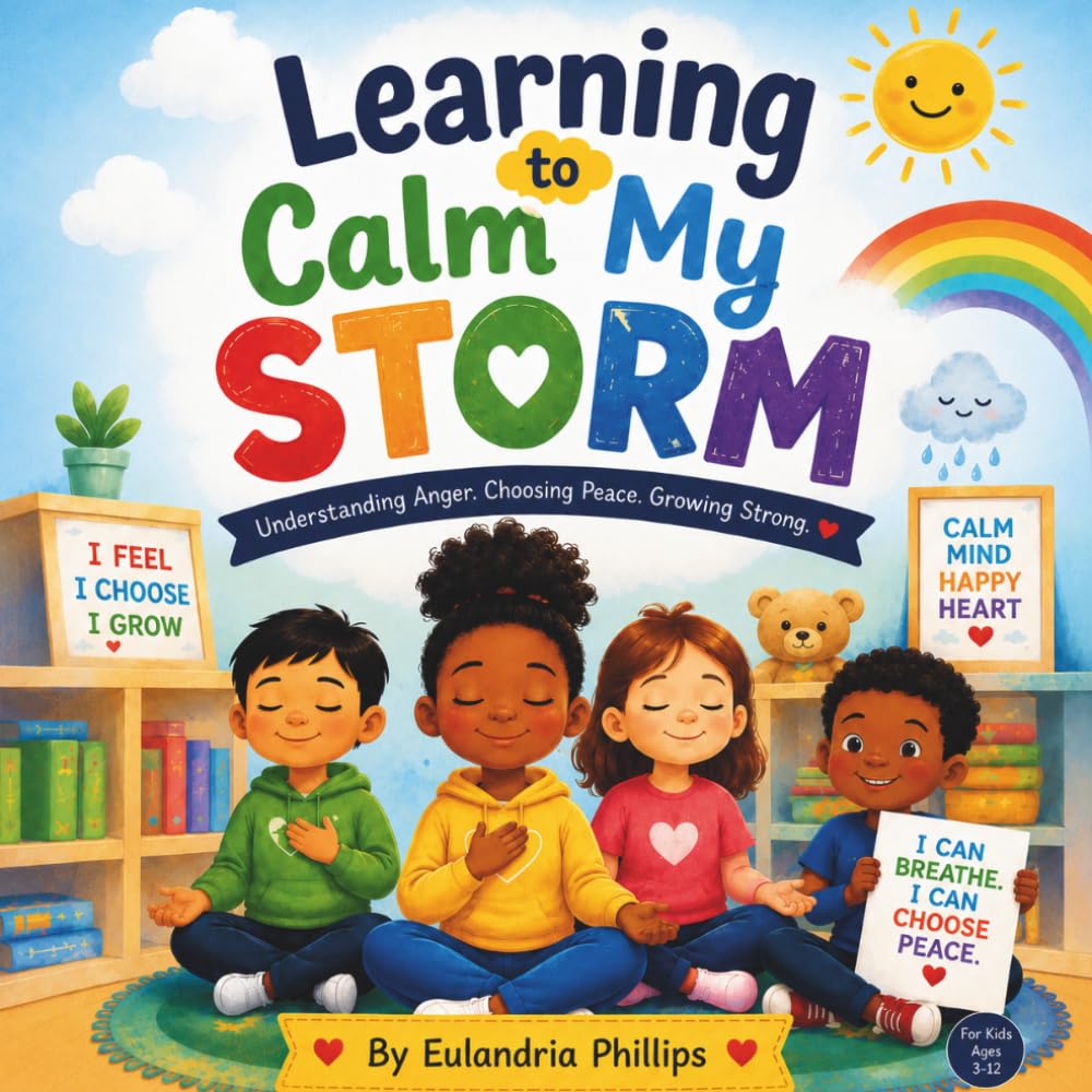 Learning to Calm My STORM: Understanding Anger. Choosing Peace. Growing Strong.