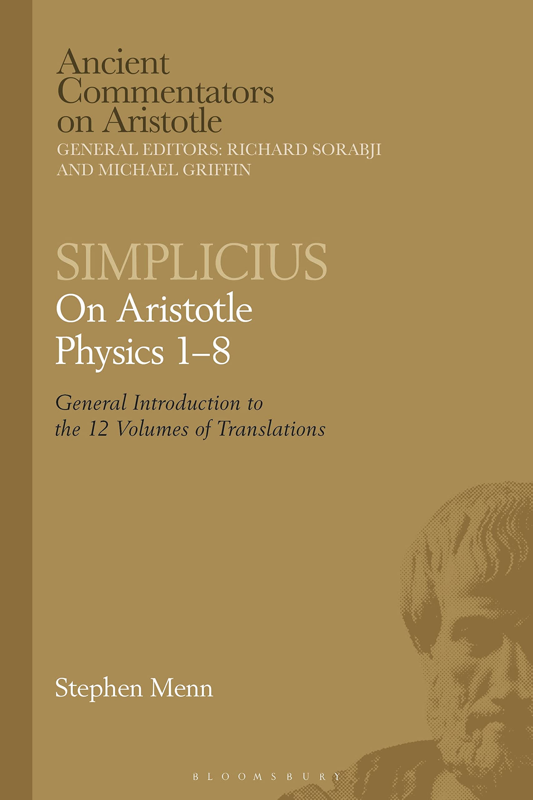 Simplicius: On Aristotle Physics 1–8: General Introduction to the 12 Volumes of Translations (Ancient Commentators on Aristotle)