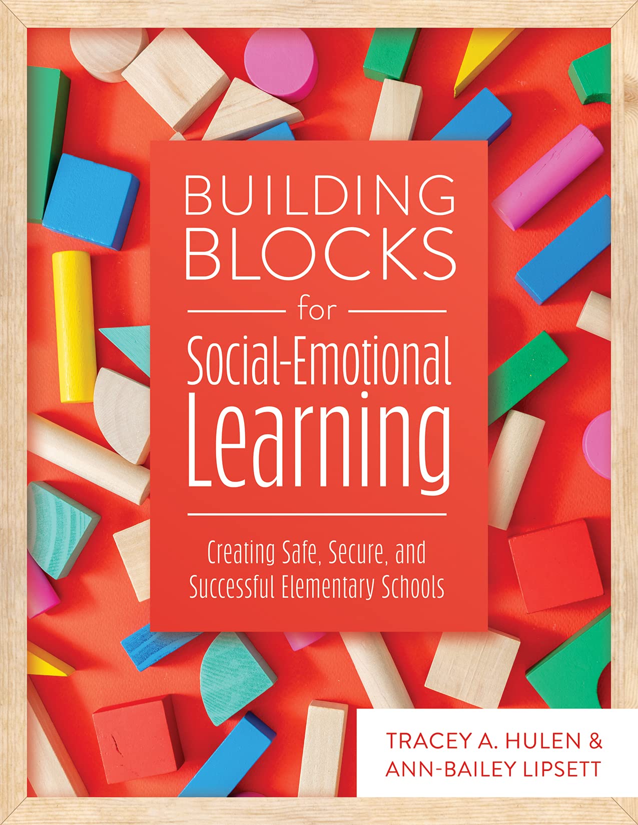 Building Blocks for Social-Emotional Learning: Creating Safe, Secure, and Successful Elementary Schools (Your Action Plan for Meaningful School Improvement)