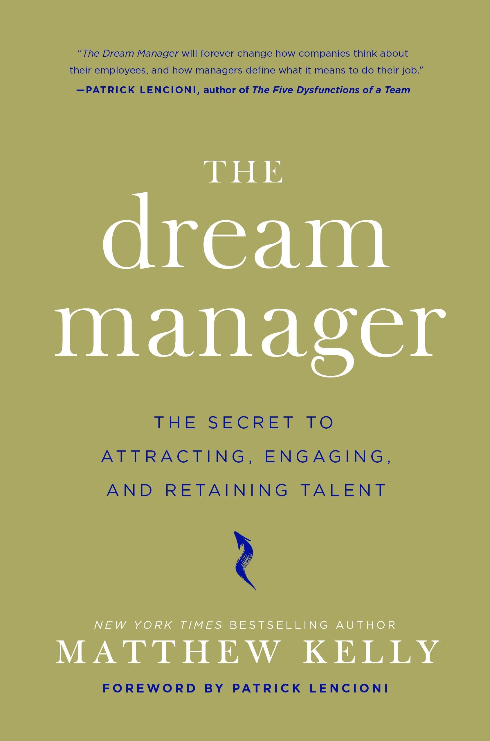 The Dream Manager: Achieve Results Beyond Your Dreams by Helping Your Employees Fulfill Theirs