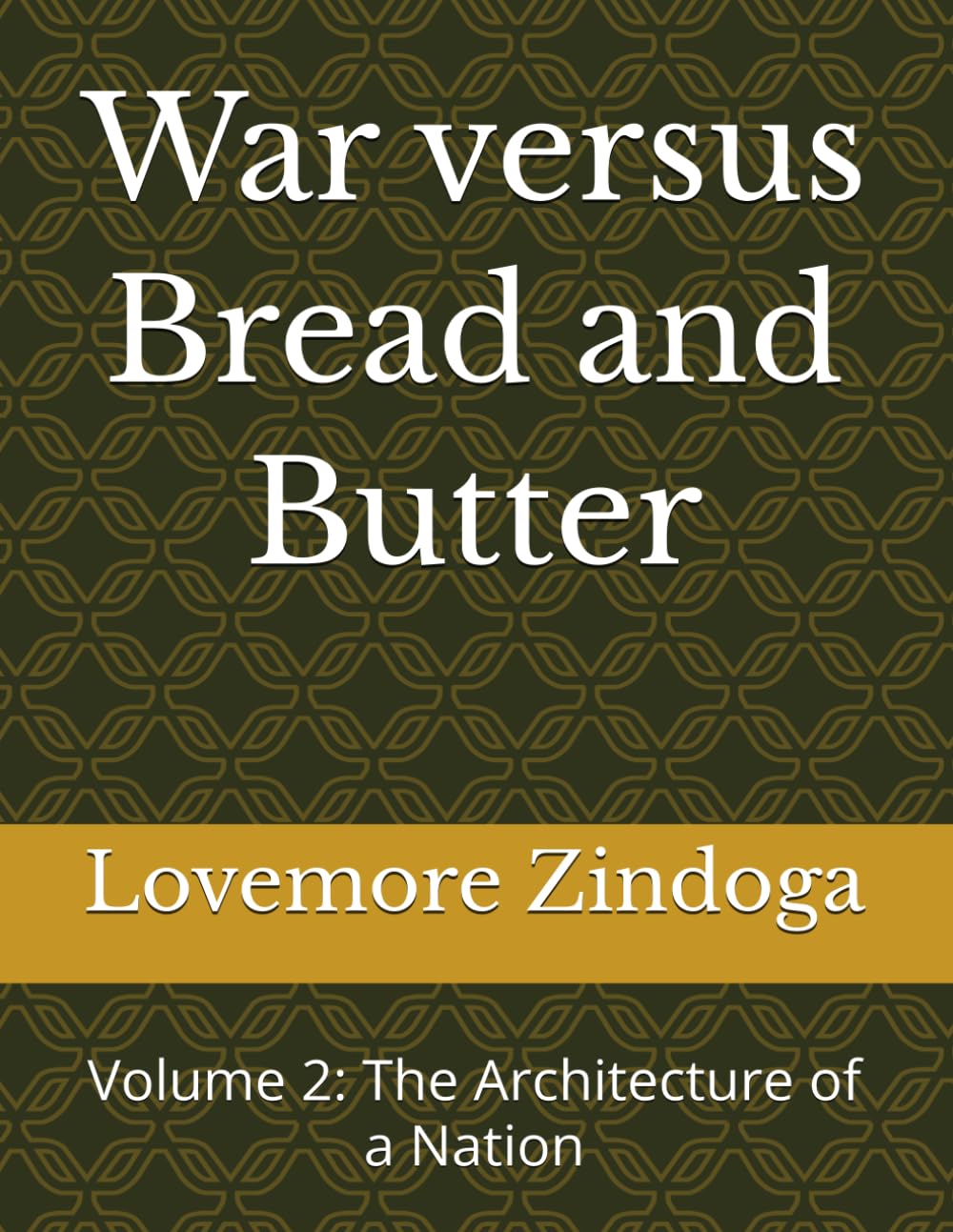 War versus Bread and Butter: Volume 2: The Architecture of a Nation