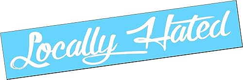 LOCALLY HATED 22" Vinyl Decal Sticker Diesel Truck JDM Car Turbo Boost Drift Low