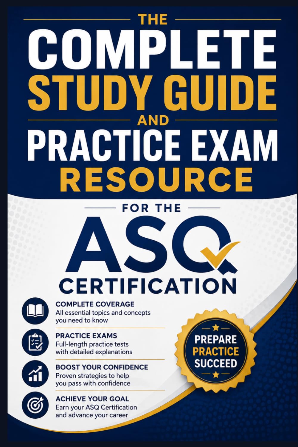 The Complete Study Guide and Practice Exam Resource for the ASQ Certification