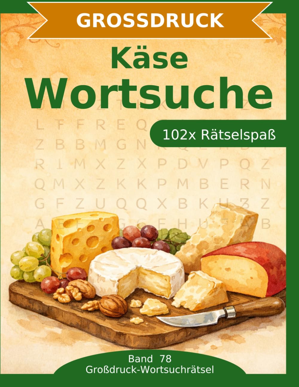 Käse — Wortsuche in Großdruck: 102 Wortsuchrätsel mit extra großer Schrift | Gehirnjogging Käse & Genuss | Geschenkidee für Oma & Opa