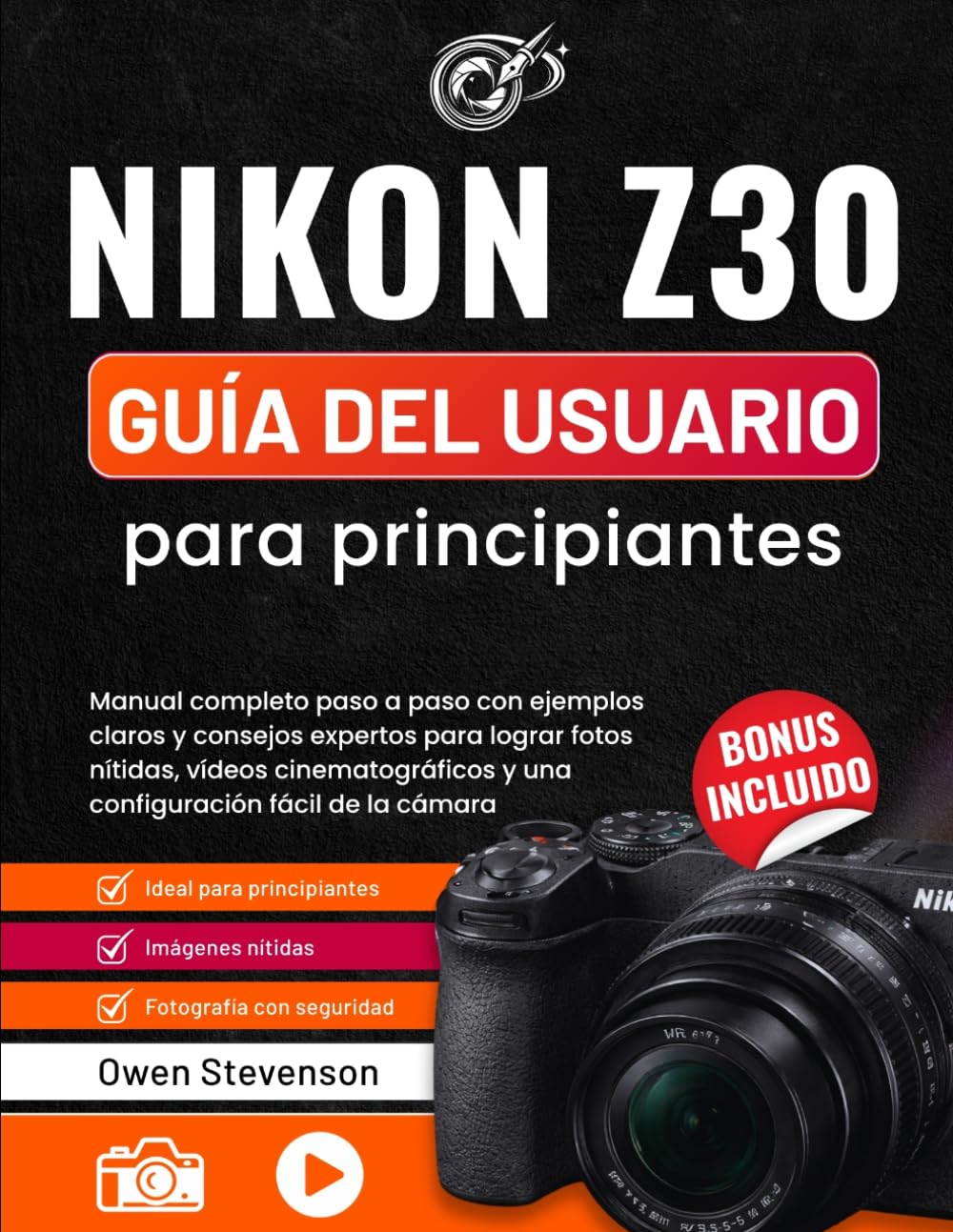 Nikon Z30 Guía del usuario para principiantes: Manual completo paso a paso con ejemplos claros y consejos expertos para lograr fotos nítidas, vídeos ... y una configuración fácil de la cámara