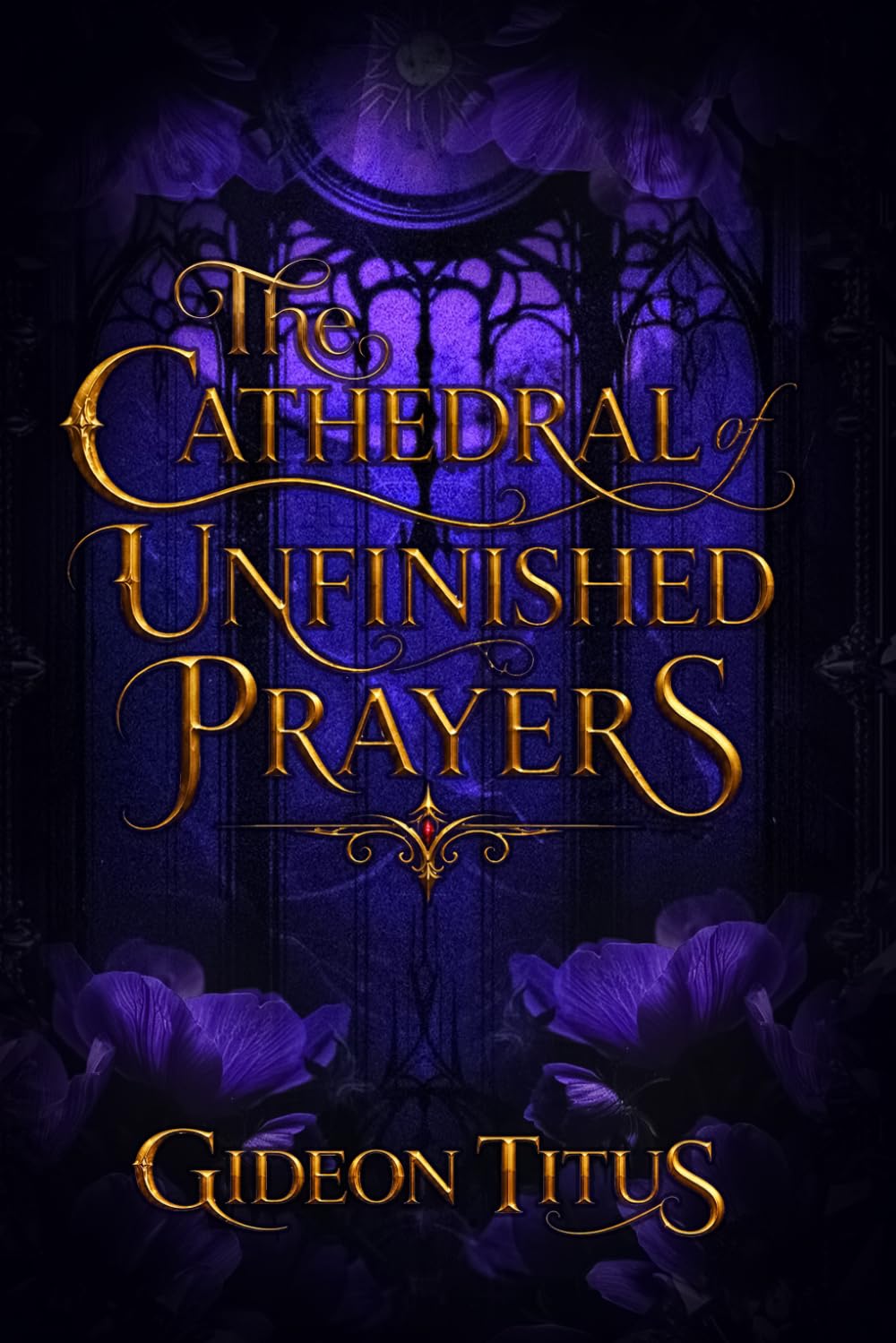 The Cathedral of Unfinished Prayers: A Gothic Romantasy Novel of Forbidden Love, Grief, Dark Magic, and Enemies to Lovers