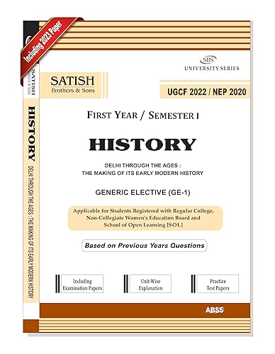 History (Delhi Through The Ages : The Making Of Its Early Modern History) for 1st Semester NEP UGCF Delhi University Past Years Papers Applicable for Regular SOL NCWEB by Satish Brothers &amp; Sons