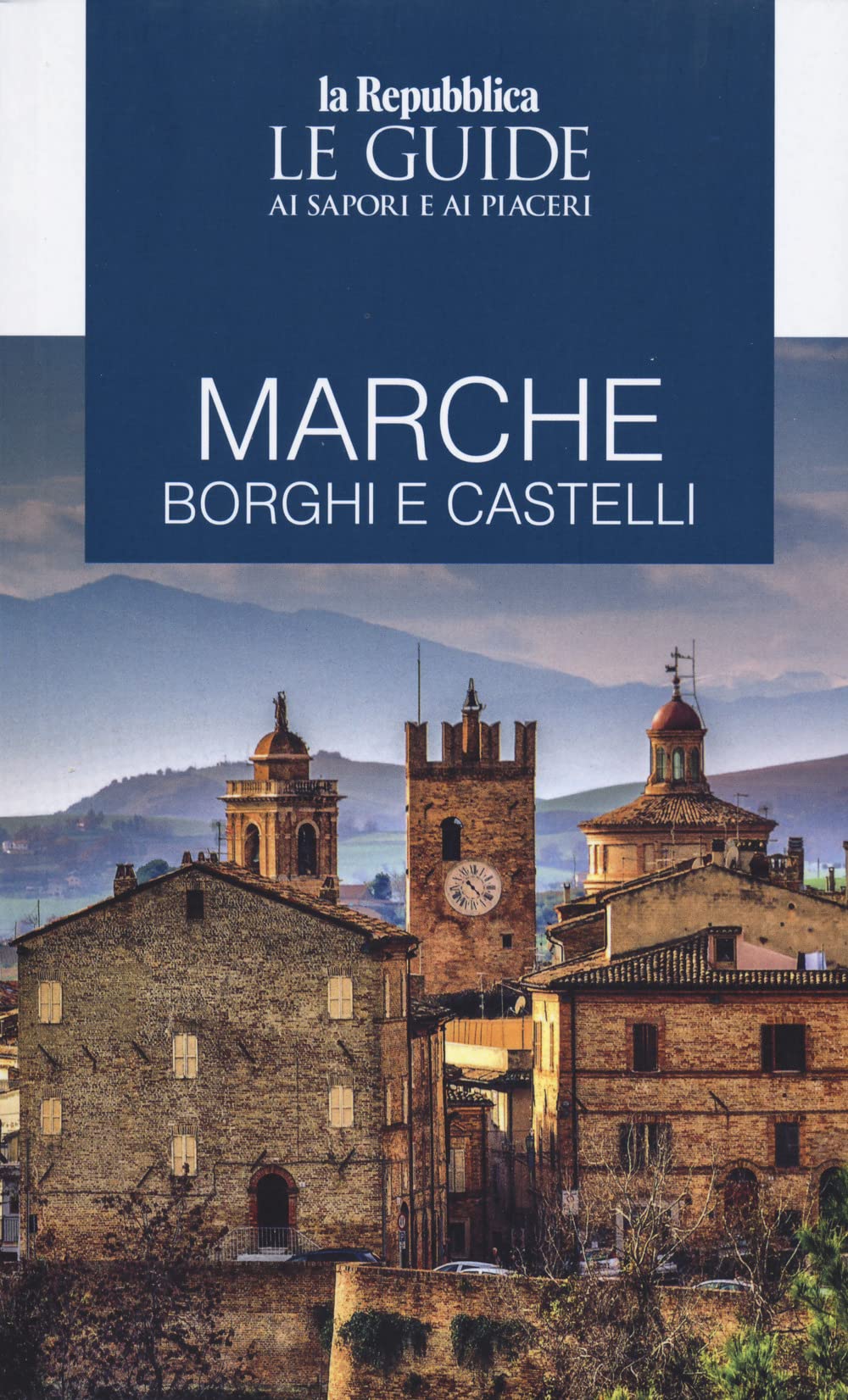 Marche. Borghi e castelli. Le guide ai sapori e ai piaceri - 4