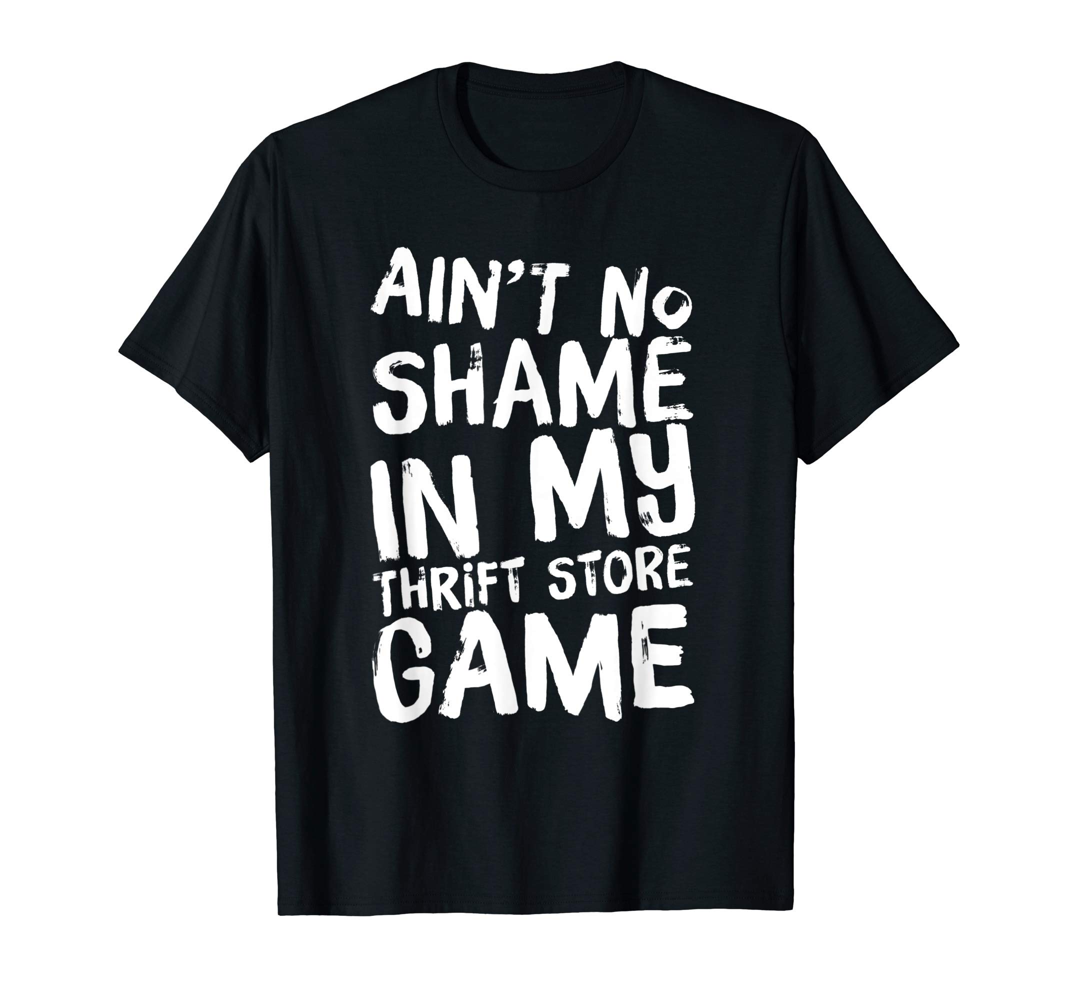 Thrift Store Shopping Whimsical DesignAin't No Shame In My Thrift Store Game T-Shirt