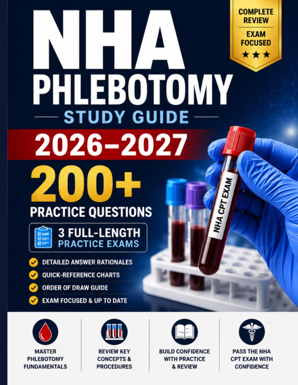 NHA Phlebotomy Study Guide 2026–2027: A Complete Study System with 200+ Practice Questions, 3 Full-Length Practice Exams, and Quick-Reference Charts for the NHA CPT Exam