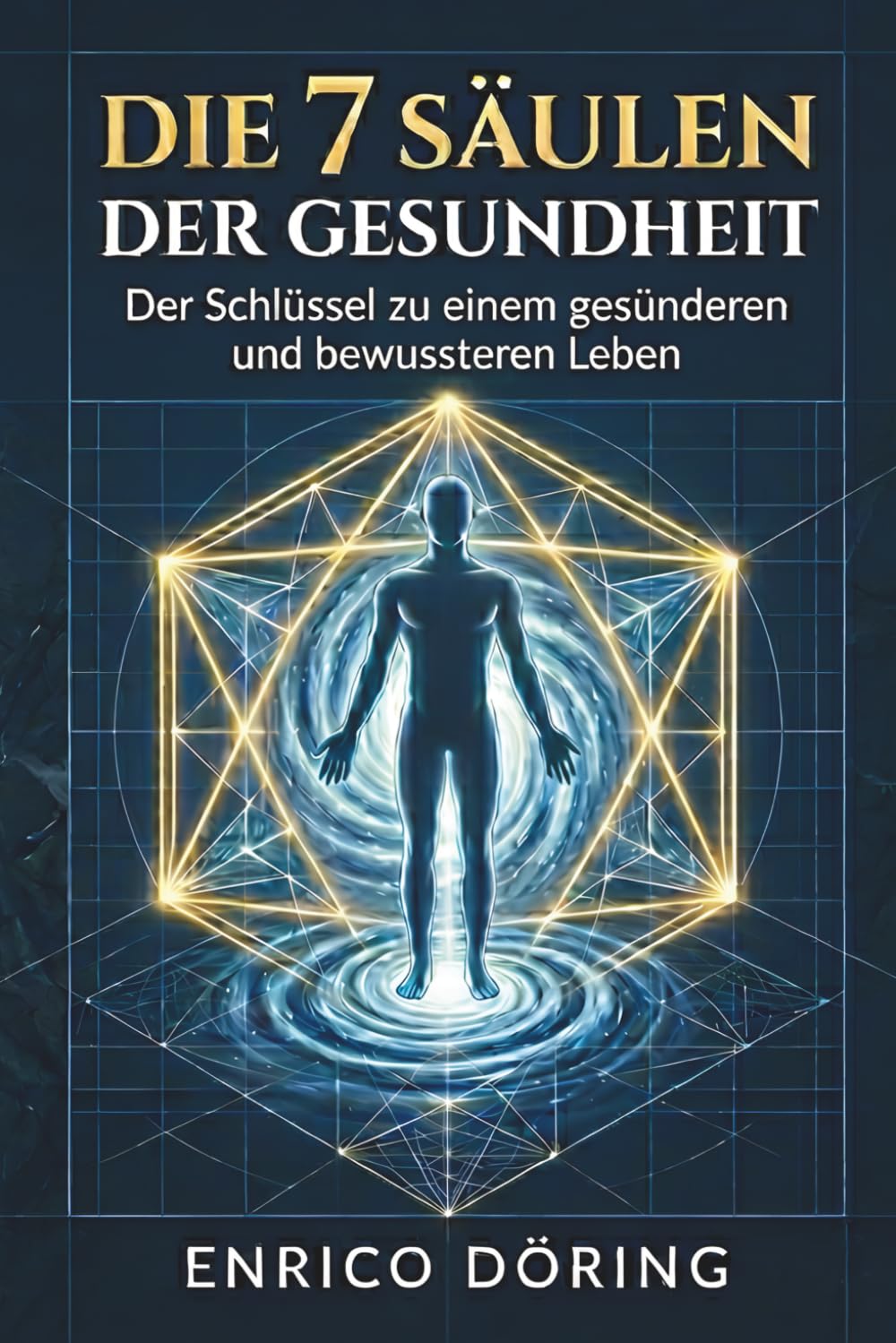 Die7 Säulen der Gesundheit: Der Schlüssel zu einem gesünderen und bewussteren Leben
