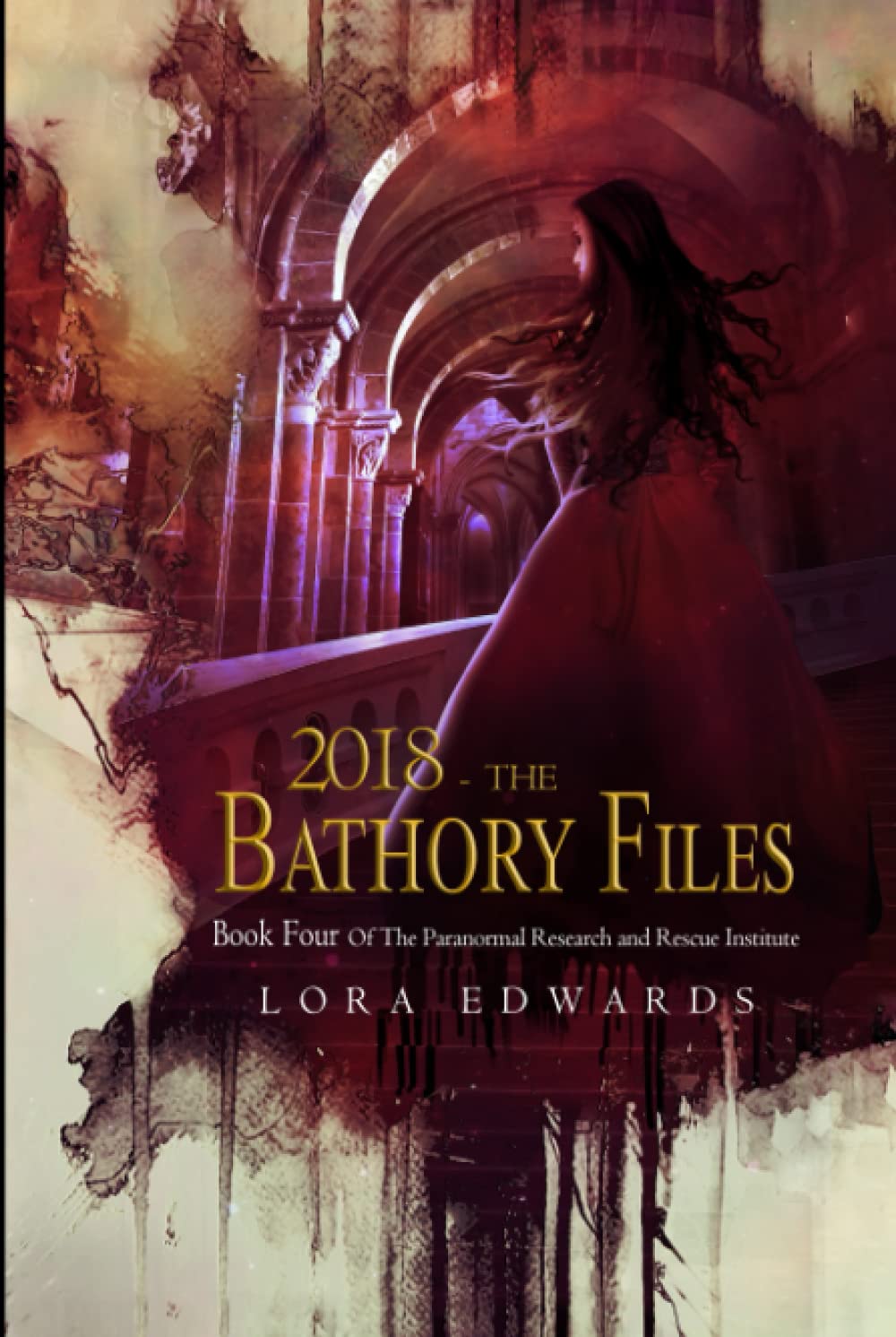 2018 The Bathory Files: Book 4 in the Paranormal Research and Rescue Institute Series
