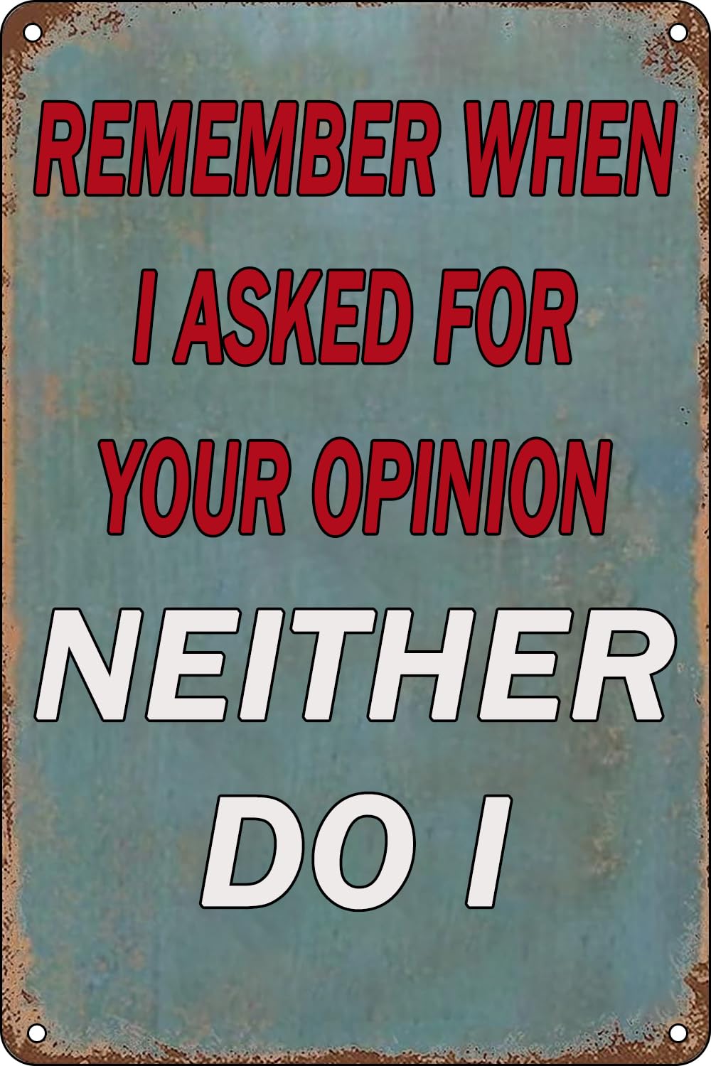 Funny Sarcastic Metal Tin Sign Remember When I Asked For Your Opinion Signs Wall Decor For Sign Vintage Funny Garage Bar Signs Gift 8 X 12 Inch