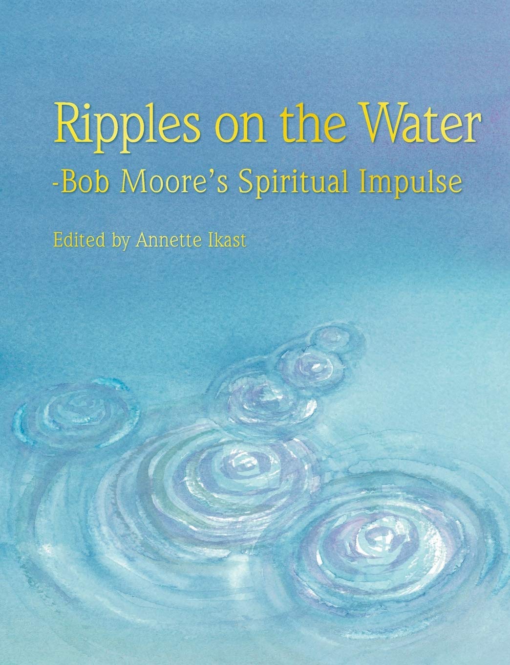 Ripples on the water: Bob Moore's Spiritual Impulse