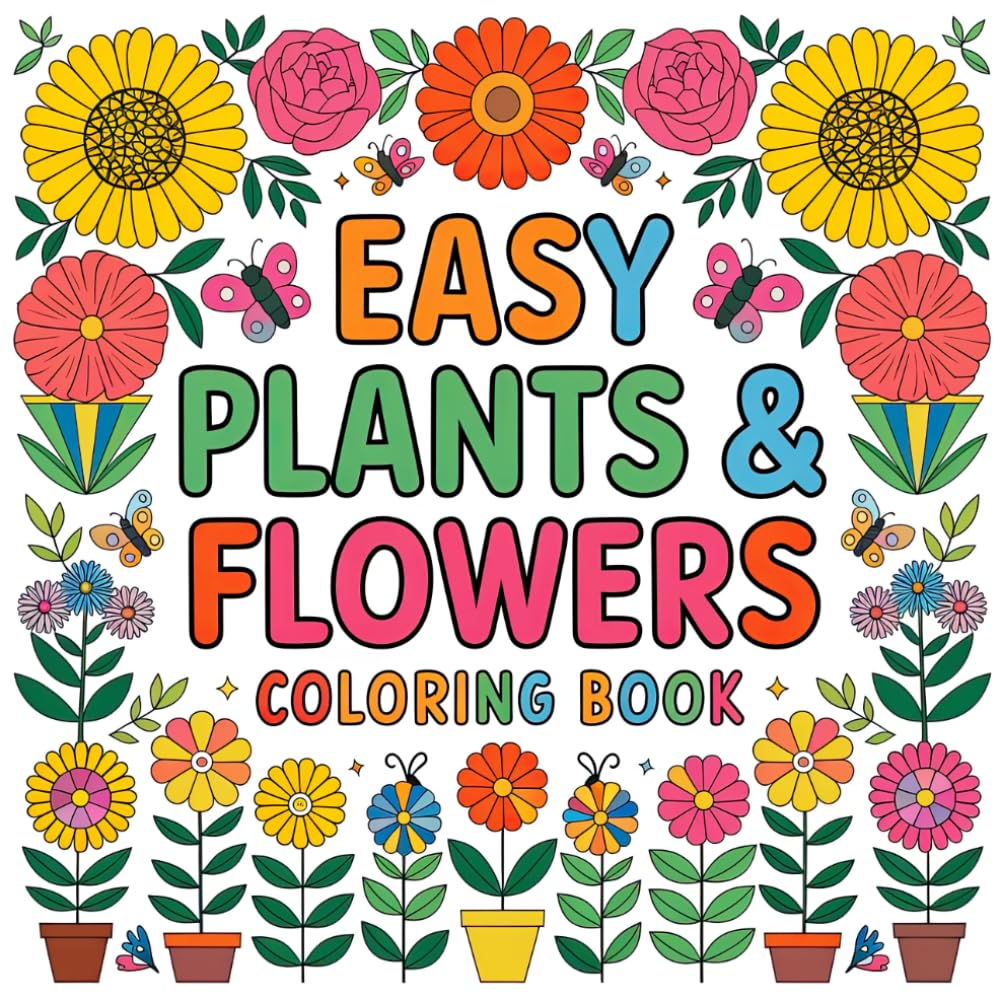 Easy Plants & Flowers Coloring Book: Embrace Creativity with Beautiful Floral Designs