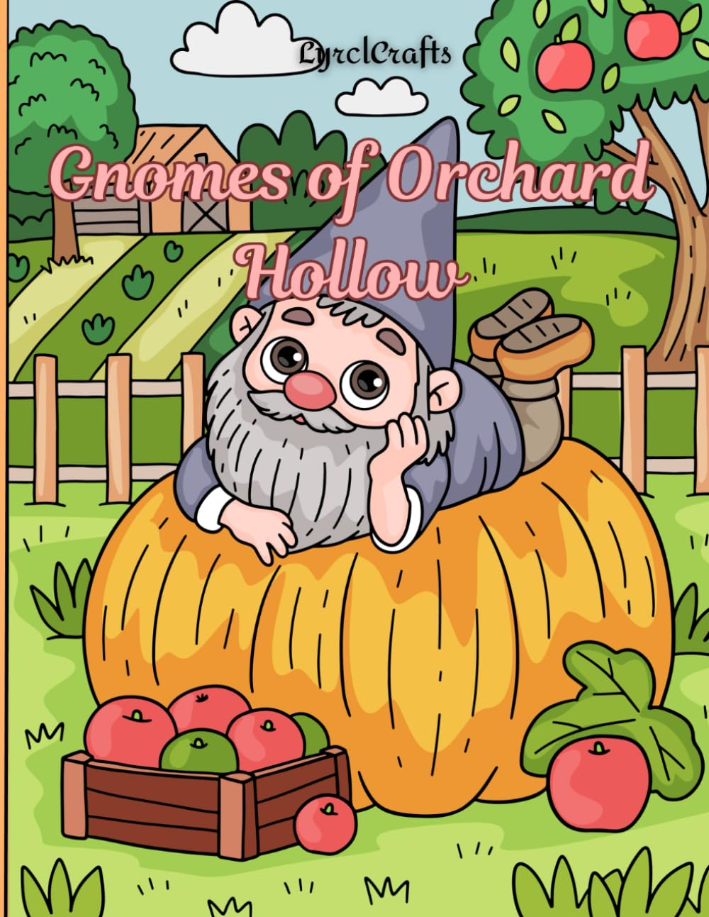 Gnomes of Orchard Hollow: Whimsical Garden & Orchard Gnome Coloring Book for Relaxation and Stress Relief