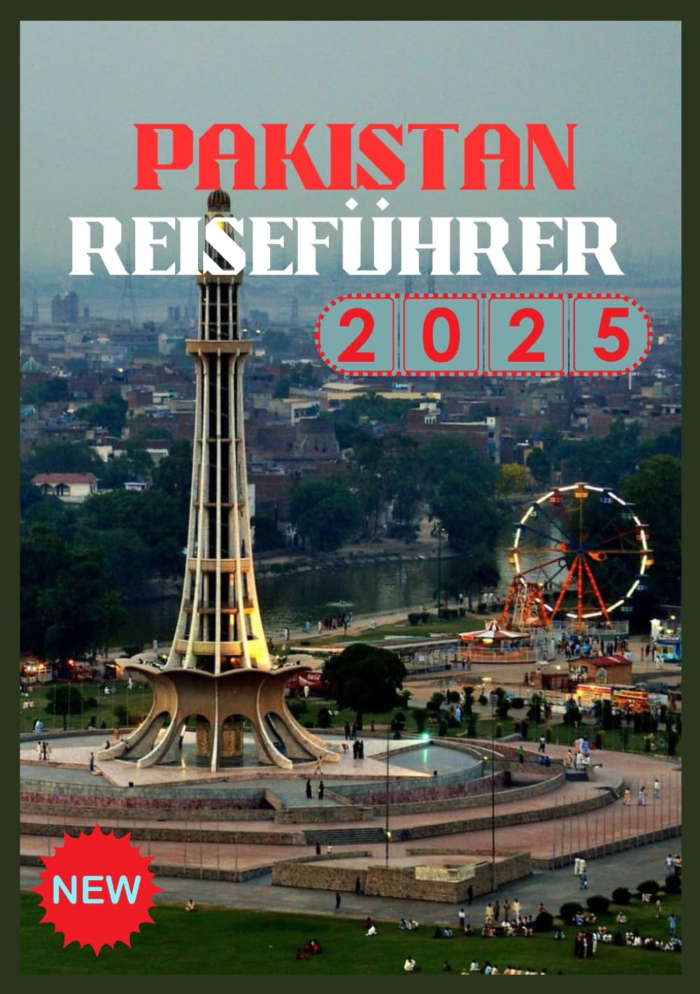 PAKISTAN REISEFÜHRER 2026: Entdecken Sie das Herz Südasiens