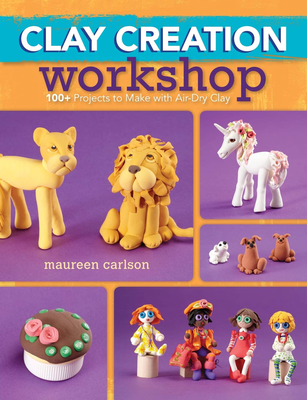 Clay Creation Workshop: 100+ Projects to Make with Air-Dry Clay Paperback β March 12, 2014