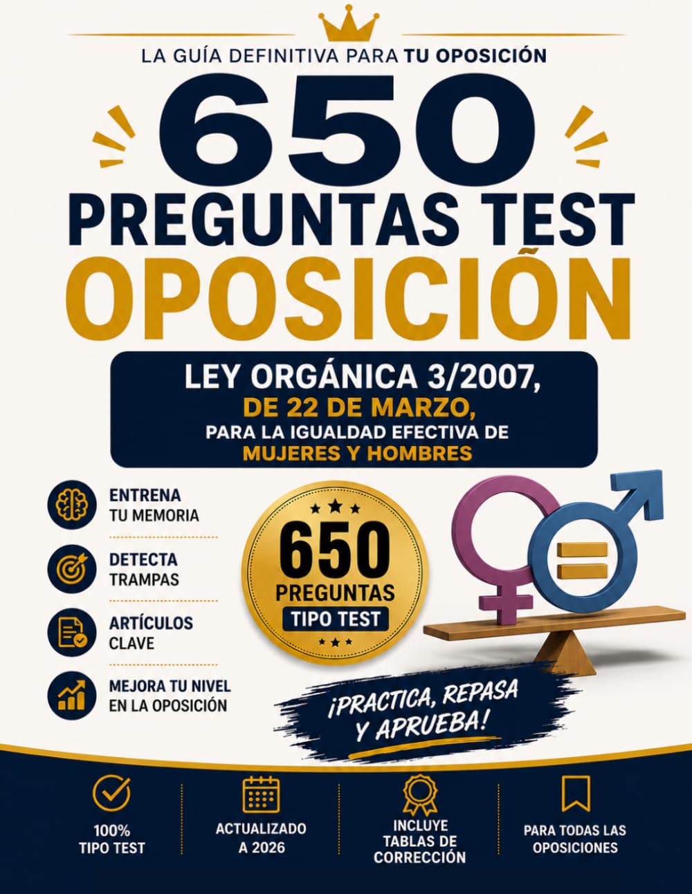TEST OPOSICION LEY DE IGUALDAD 3/2007 : 650 Preguntas Clave para Oposiciones