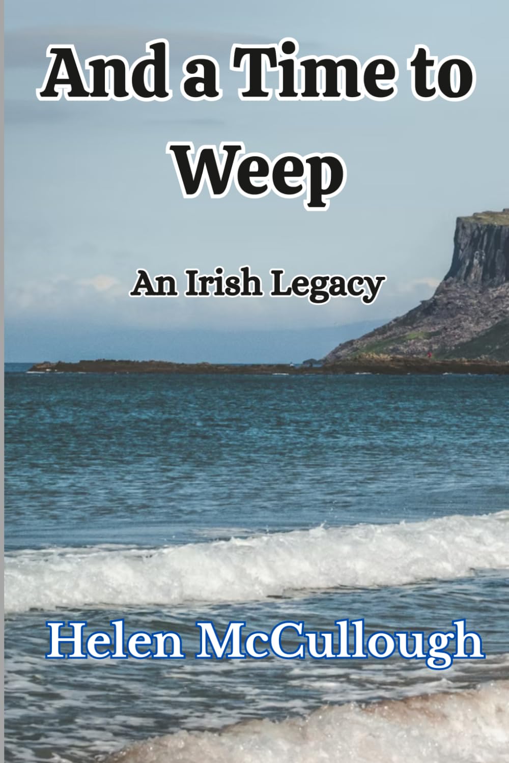 And A Time to Weep: An Irish Legacy