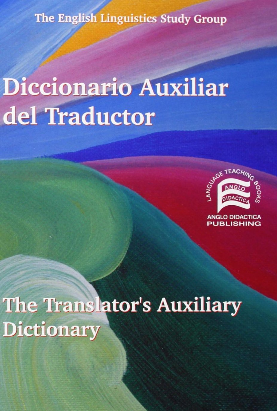 Diccionario auxiliar del traductor españolinglés = The Translator's Auxiliary Dictionary