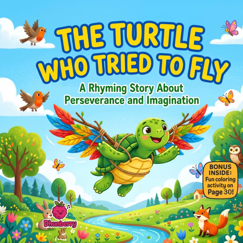 The Turtle Who Tried to Fly: A Funny Rhyming Picture Book About Perseverance, Imagination, and Never Giving Up