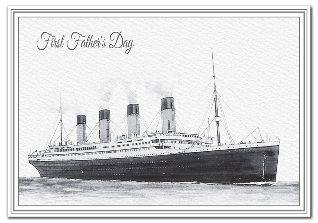 First Fathers Day Card. Send Your Love, Good Wishes And Traditional Greetings. Unique, Elegant, Quality Printing Of Handrawn Titanic Ship. Vintage