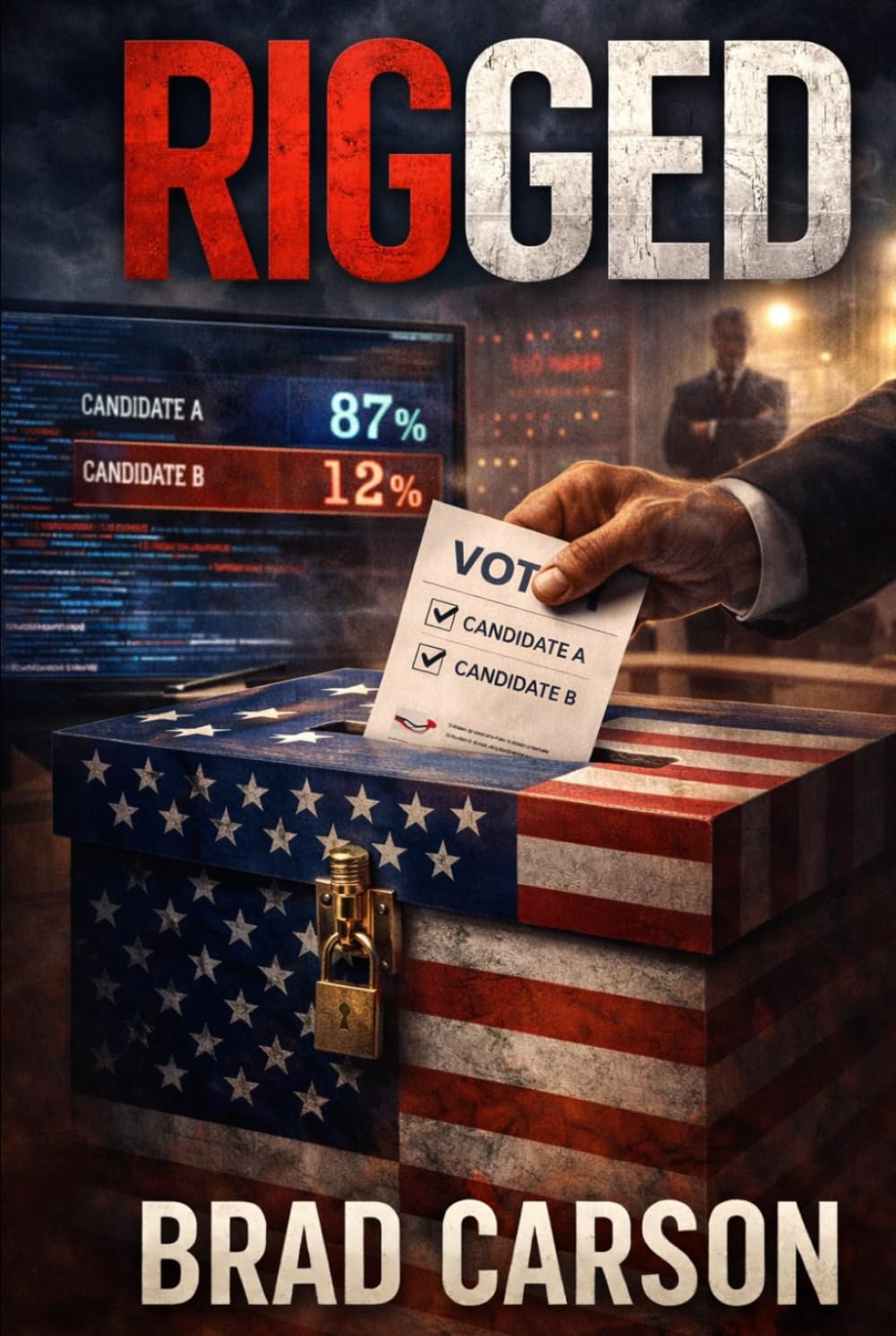 Rigged: A Political Thriller Inspired by True Fears (The Patriot Files)