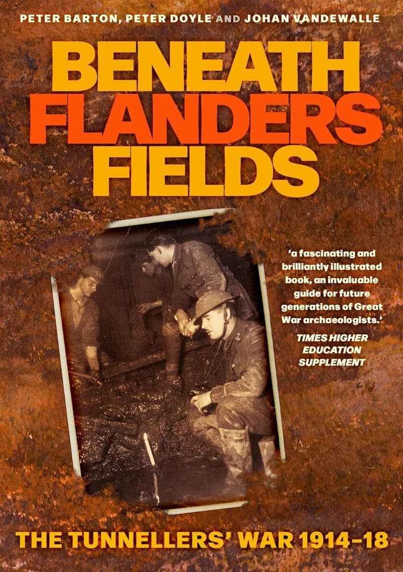 Beneath Flanders Fields: The Tunnellers' War 1914-18