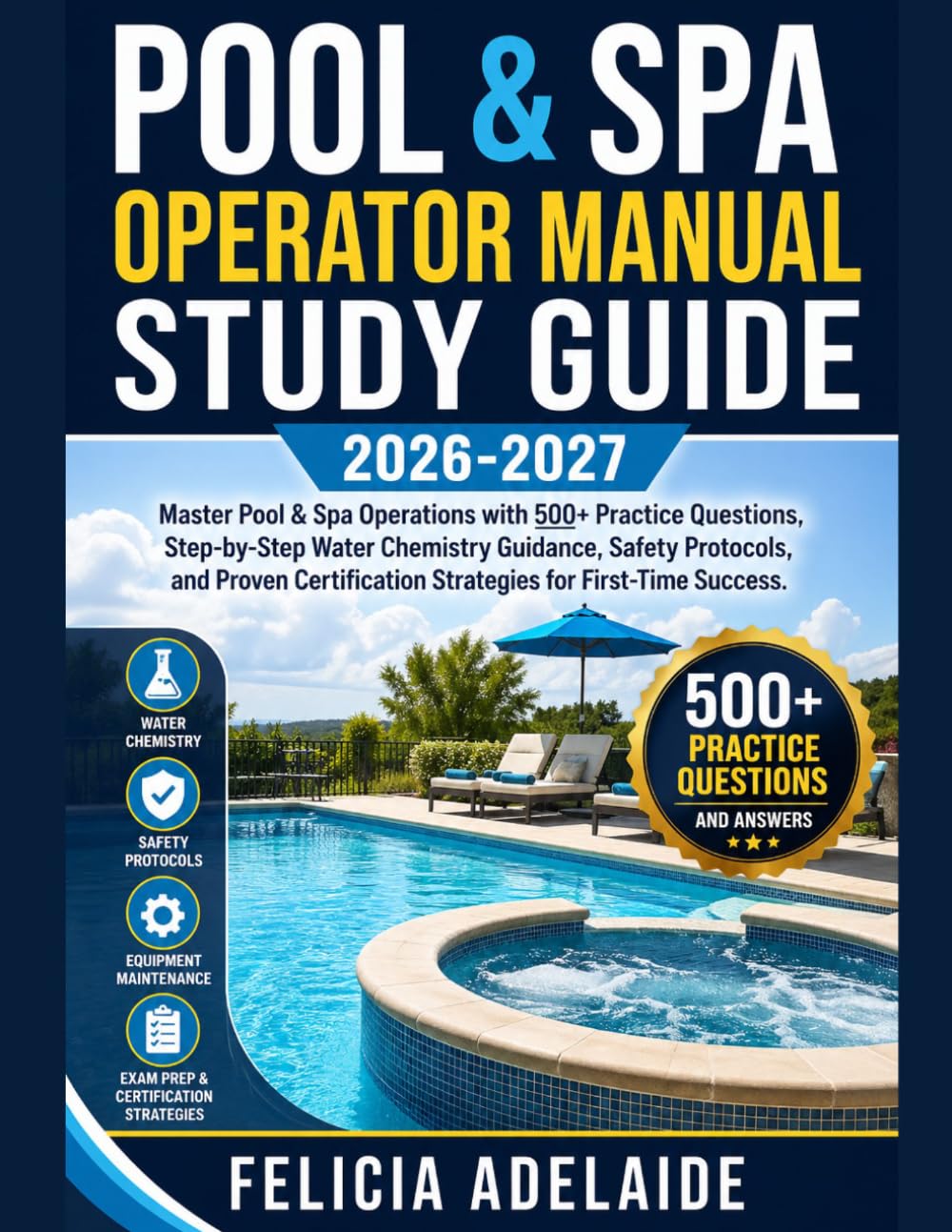 POOL & SPA OPERATOR MANUAL STUDY GUIDE 2026-2027: Master Pool & Spa Operations with 500+ Practice Questions, Step-by-Step Water Chemistry Guidance, ... Strategies for First-Time Success