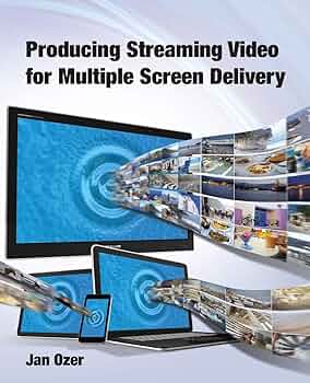 Producing Streaming Video for Multiple… Producing Streaming Video for Multiple Screen Delivery | Amazon.com.br
